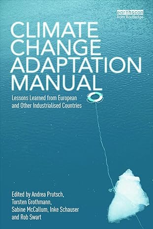 climate change adaptation manual lessons learned from european and other industrialised countries 1st edition