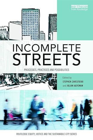 incomplete streets processes practices and possibilities 1st edition stephen zavestoski 0415725879,