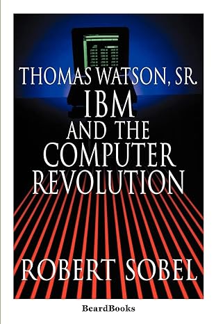 thomas watson sr ibm and the computer revolution 1st edition robert sobel 1893122824, 978-1893122826