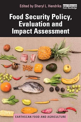 food security policy evaluation and impact assessment 1st edition sheryl l hendriks 1138497096, 978-1138497092