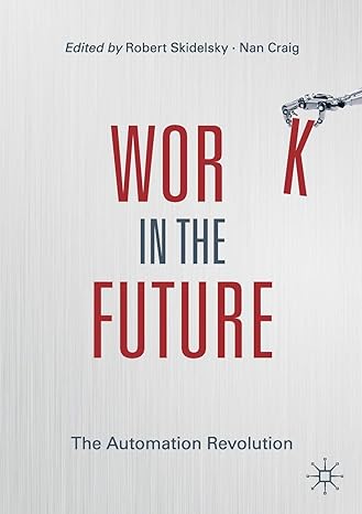 work in the future the automation revolution 1st edition robert skidelsky ,nan craig 3030211339,