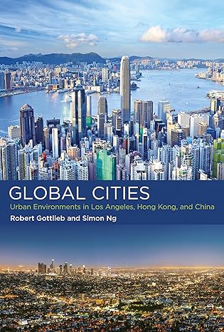 global cities urban environments in los angeles hong kong and china 1st edition robert gottlieb ,simon ng