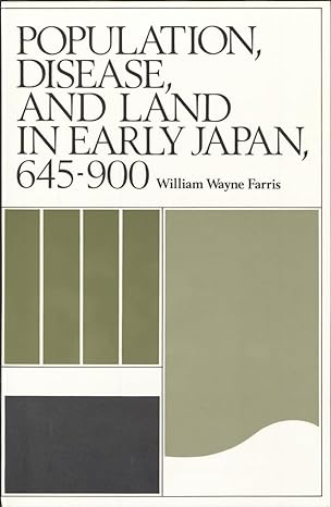 population disease and land in early japan 645 900 new edition william wayne farris 0674690052, 978-0674690059