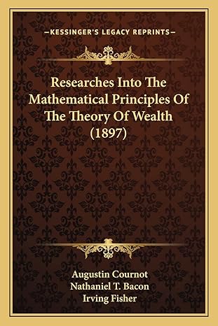 researches into the mathematical principles of the theory of wealth 1st edition augustin cournot ,nathaniel t