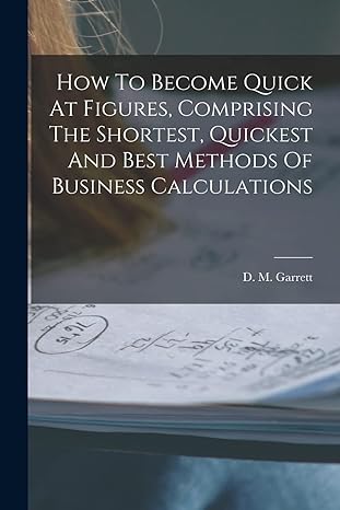 how to become quick at figures comprising the shortest quickest and best methods of business calculations 1st