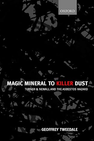 magic mineral to killer dust turner and newall and the asbestos hazard new edition geoffrey tweedale ,philip