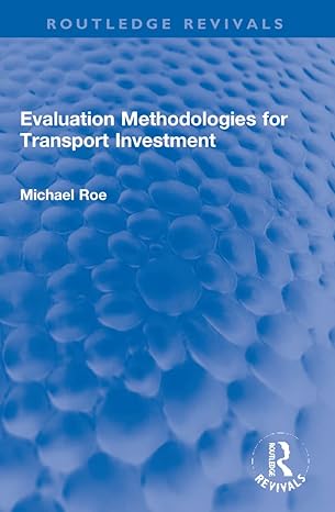 evaluation methodologies for transport investment 1st edition michael roe 1032193166, 978-1032193168