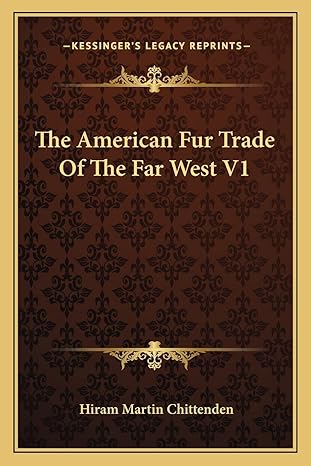 the american fur trade of the far west v1 1st edition hiram martin chittenden 1162934662, 978-1162934662