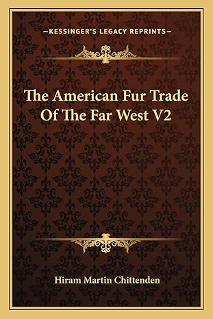 the american fur trade of the far west v2 1st edition hiram martin chittenden 1162934891, 978-1162934891
