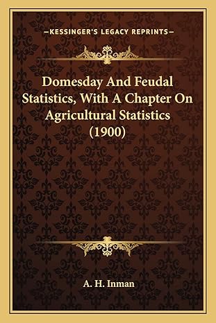 domesday and feudal statistics with a chapter on agricultural statistics 1st edition a h inman 1164089943,