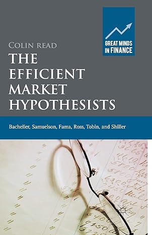 the efficient market hypothesists bachelier samuelson fama ross tobin and shiller 1st edition colin read