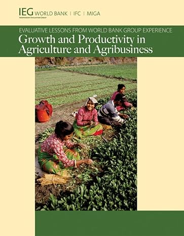 growth and productivity in agriculture and agribusiness evaluative lessons from world bank group experience