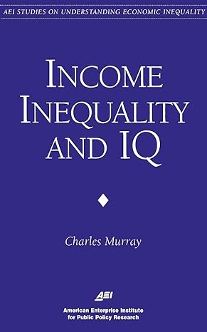 income inequality and iq 1st edition charles a murray 0844770949, 978-0844770949