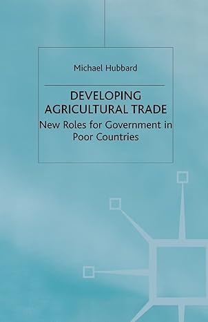 developing agricultural trade new roles for government in poor countries 1st edition m hubbard 1349408611,