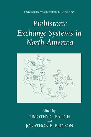 prehistoric exchange systems in north america 1st edition timothy g baugh ,jonathon e ericson 1441932402,