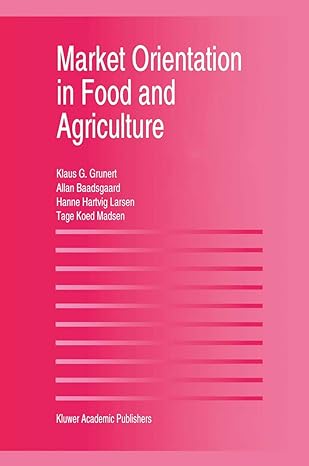 market orientation in food and agriculture 1st edition klaus gunter grunert ,hanne hartvig larsen ,tage koed