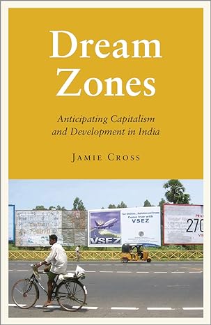 dream zones anticipating capitalism and development in india 1st edition jamie cross 0745333729,