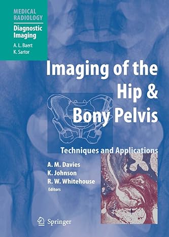 imaging of the hip and bony pelvis techniques and applications 1st edition a mark davies ,karl j johnson