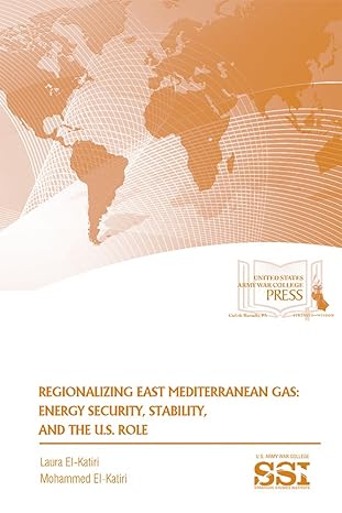 regionalizing east mediterranean gas energy security stability and the u s role 1st edition dr mohammed el