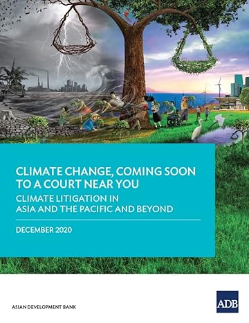 climate change coming soon to a court near you climate litigation in asia and the pacific and beyond 1st