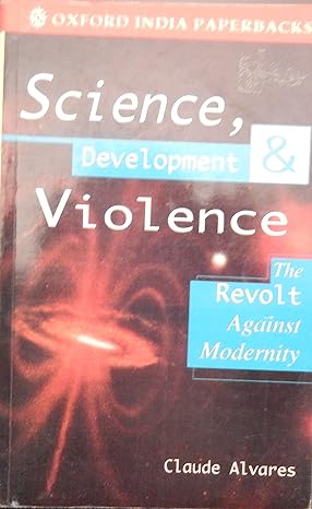 science development and violence the revolt against modernity 1st edition claude alvares 0195632818,