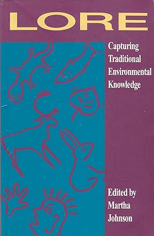 lore capturing traditional environmental knowledge 1st edition martha johnson 0889366446, 978-0889366442