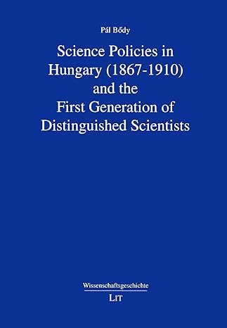 science policies in hungary and the first generation of distinguished scientists 1st edition pal boedy