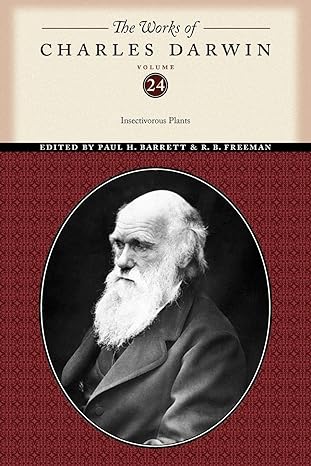 the works of charles darwin volume 24 insectivorous plants revised edition charles darwin ,sir francis darwin