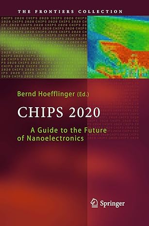 chips 2020 a guide to the future of nanoelectronics 1st edition bernd hoefflinger 3662506459, 978-3662506455