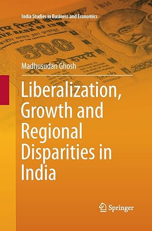 liberalization growth and regional disparities in india 2013th edition madhusudan ghosh 8132217411,