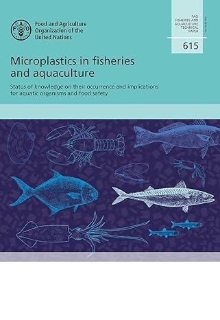 microplastics in fisheries and aquaculture status of knowledge on their occurrence and implications for