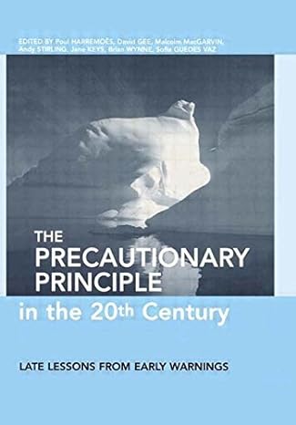the precautionary principle in the 20th century late lessons from early warnings 1st edition david gee