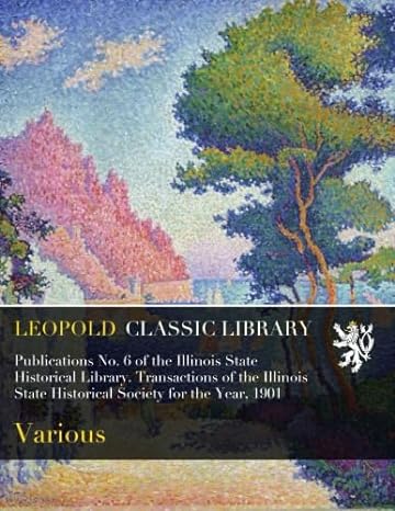 publications no 6 of the illinois state historical library transactions of the illinois state historical