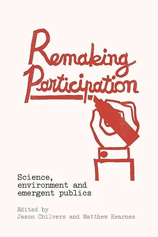 remaking participation science environment and emergent publics 1st edition jason chilvers ,matthew kearnes