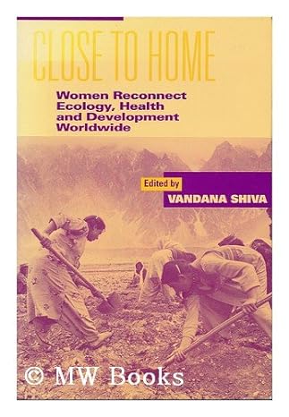 close to home women reconnect ecology health and development worldwide 1st edition vandana shiva 0865712646,