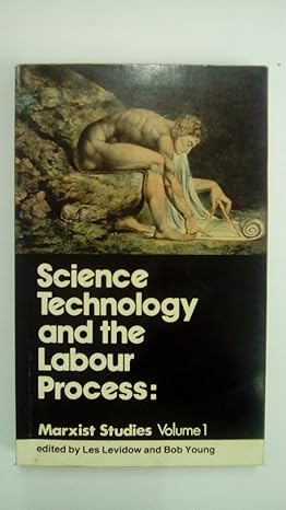 science technology and the labour process 1st edition les levidow 090633621x, 978-0906336212
