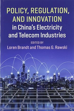 policy regulation and innovation in chinas electricity and telecom industries 1st edition loren brandt