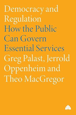 democracy and regulation how the public can govern essential services 1st edition greg palast ,jerrold
