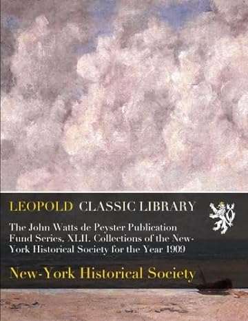 the john watts de peyster publication fund series xlii collections of the new york historical society for the