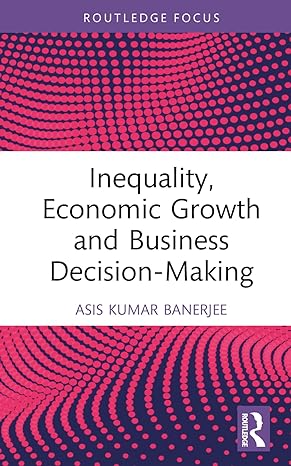 inequality economic growth and business decision making 1st edition asis kumar banerjee 1032707062,