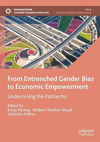 from entrenched gender bias to economic empowerment undermining the patriarchy 2024th edition eunju hwang