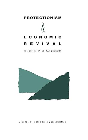 protectionism and economic revival the british inter war economy 1st edition michael kitson ,solomos solomou