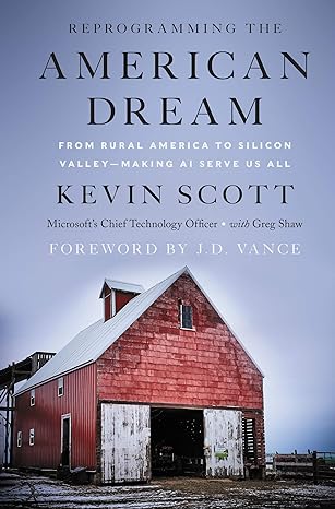 reprogramming the american dream from rural america to silicon valley making ai serve us all 1st edition