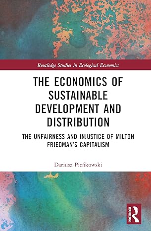 the economics of sustainable development and distribution 1st edition dariusz pienkowski 1032629045,