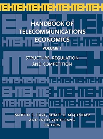 handbook of telecommunications economics vol 1 structure regulation and competition 1st edition martin e cave