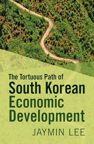 the tortuous path of south korean economic development 1st edition jaymin lee 1009419323, 978-1009419321