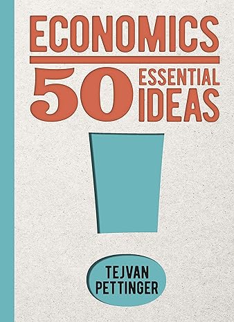 economics 50 essential ideas 1st edition tejvan pettinger 1398830240, 978-1398830240