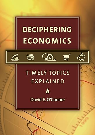 deciphering economics timely topics explained 1st edition david e o'connor 1440804109, 978-1440804106