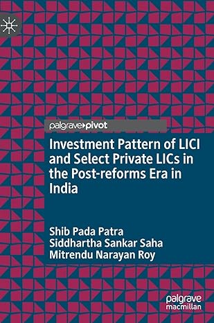 investment pattern of lici and select private lics in the post reforms era in india 1st edition shib pada