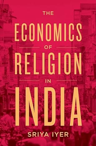 the economics of religion in india 1st edition sriya iyer 0674979648, 978-0674979642
